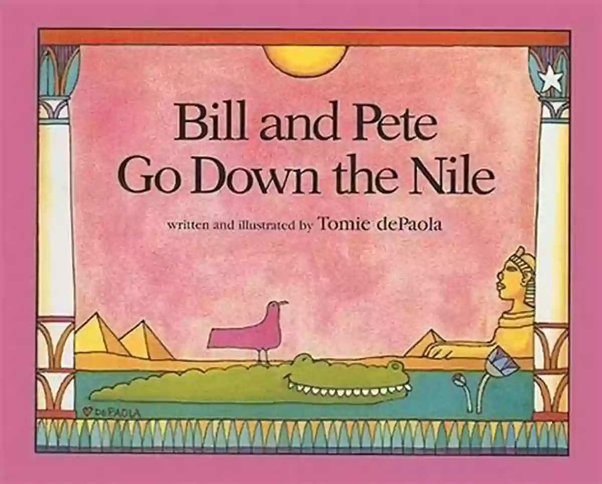 Bill And Pete Go Down The Nile Journey Bill And Pete Go Down The Nile