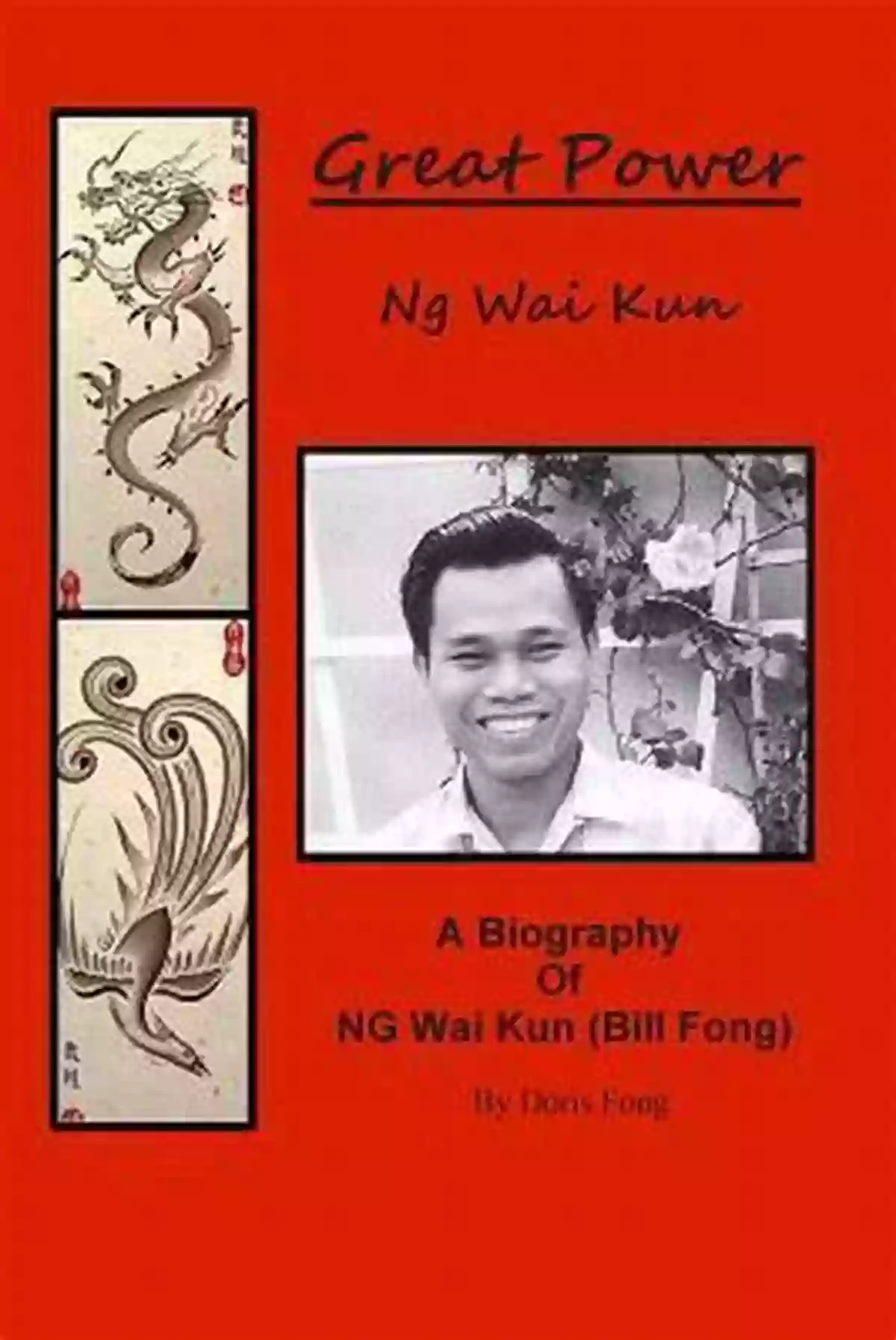 Biography Of Ng Wai Kun Bill Fong An Extraordinary Path To Success Biography Of Ng Wai Kun ( Bill Fong ): Great Power