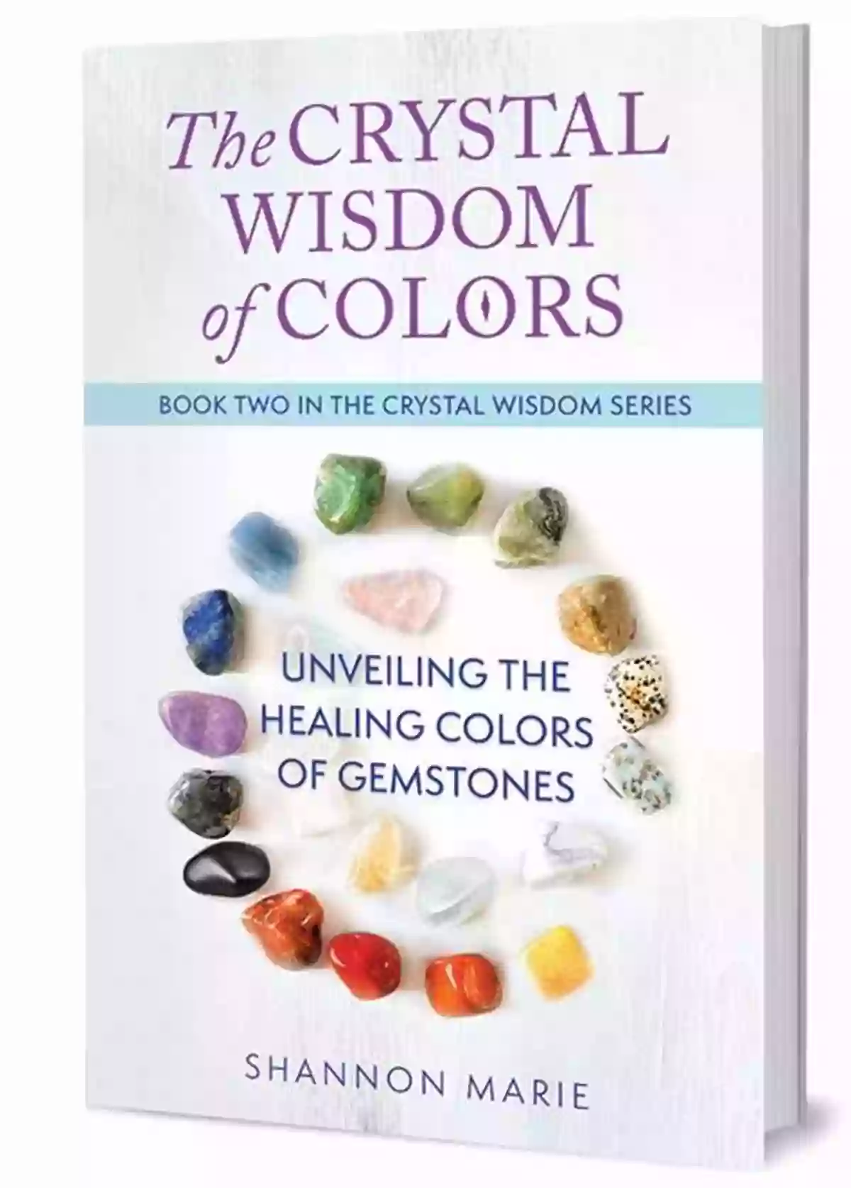 Blue Gemstones The Crystal Wisdom Of Colors: Unveiling The Healing Colors Of Gemstones (The Crystal Wisdom 2)