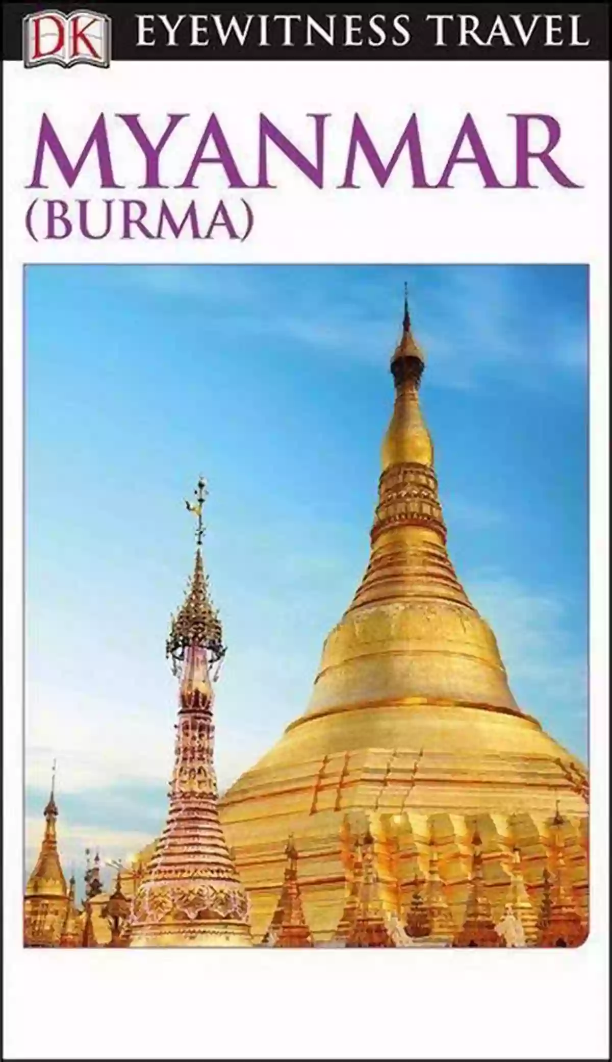 Breathtaking Landscapes DK Eyewitness Myanmar (Burma) (Travel Guide)