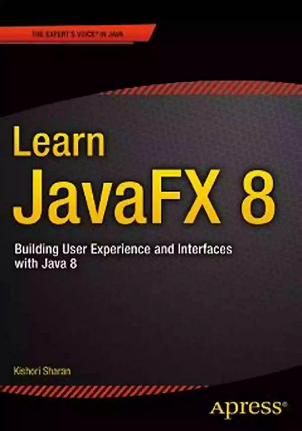 Building User Experience And Interfaces With Java Learn JavaFX 8: Building User Experience And Interfaces With Java 8