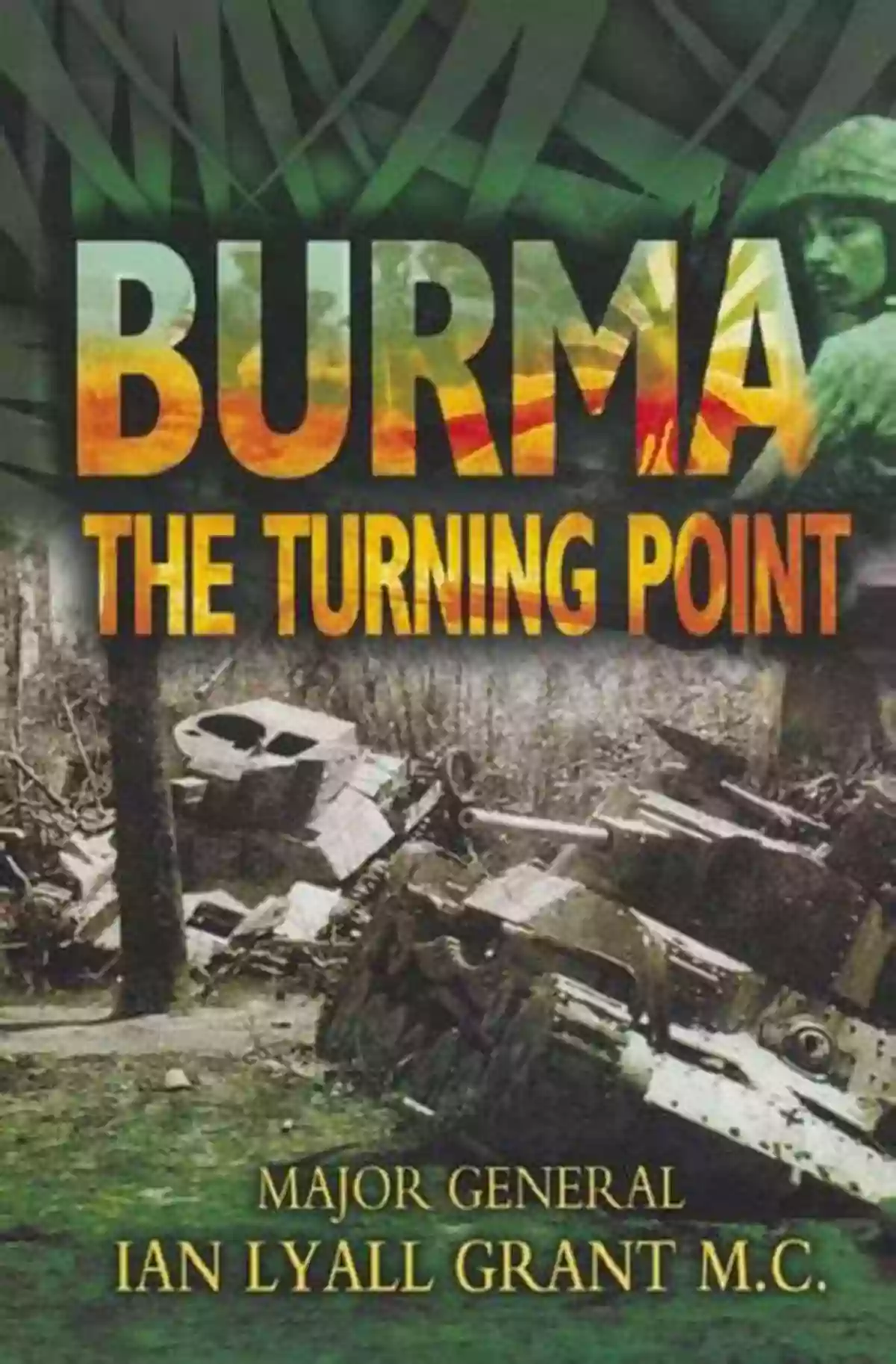 Burma: The Turning Point Ian Lyall Grant