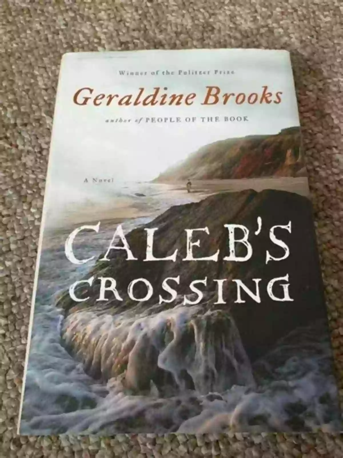 Caleb's Crossing Novel: Geraldine Brooks Caleb S Crossing: A Novel Geraldine Brooks