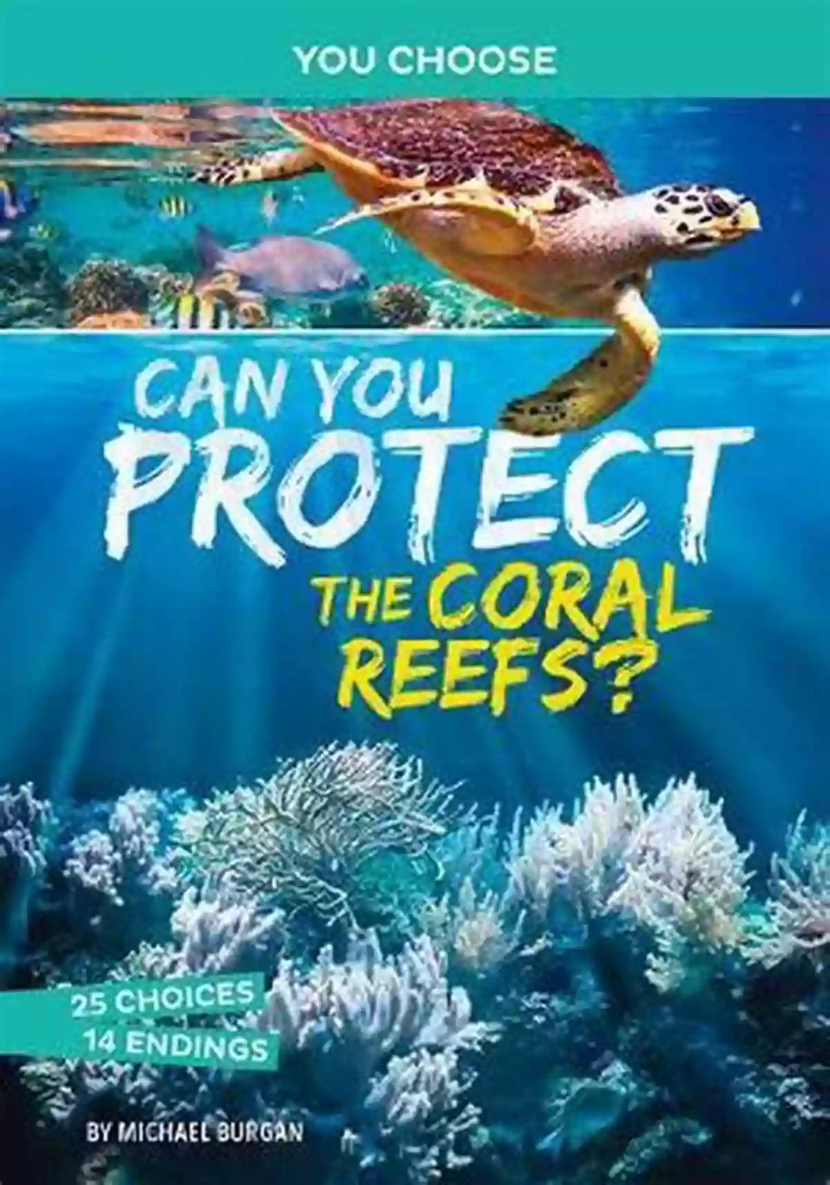 Can You Protect The Coral Reefs Can You Protect The Coral Reefs?: An Interactive Eco Adventure (You Choose: Eco Expeditions)