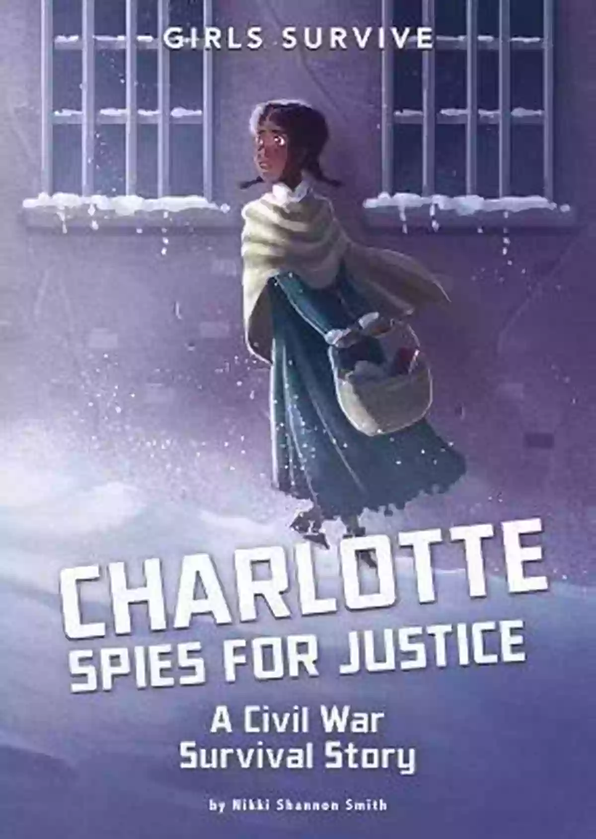 Charlotte Spies For Justice Unmasking Corruption Charlotte Spies For Justice: A Civil War Survival Story (Girls Survive)