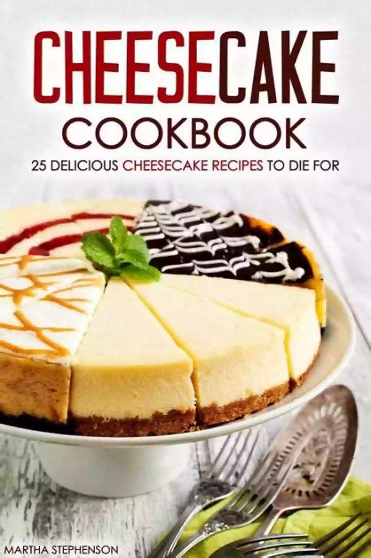 Cheesecake Cookbook Cover With Delicious Slices Of Cheesecake Hello 365 Cheesecake Recipes: Best Cheesecake Cookbook Ever For Beginners Peach Cookbook Raspberry Cookbook White Chocolate Cookbook New York City Cookbook Pumpkin Dessert Cookbook 1