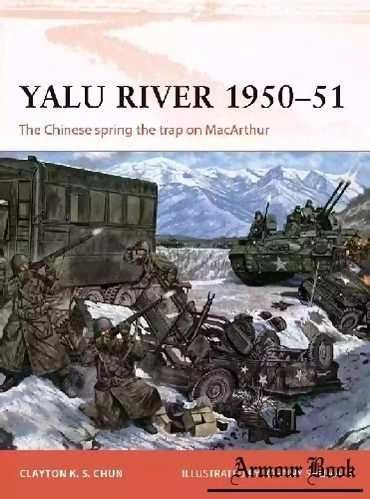 Chinese Spring The Trap On Macarthur Campaign 346 Yalu River 1950 51: The Chinese Spring The Trap On MacArthur (Campaign 346)