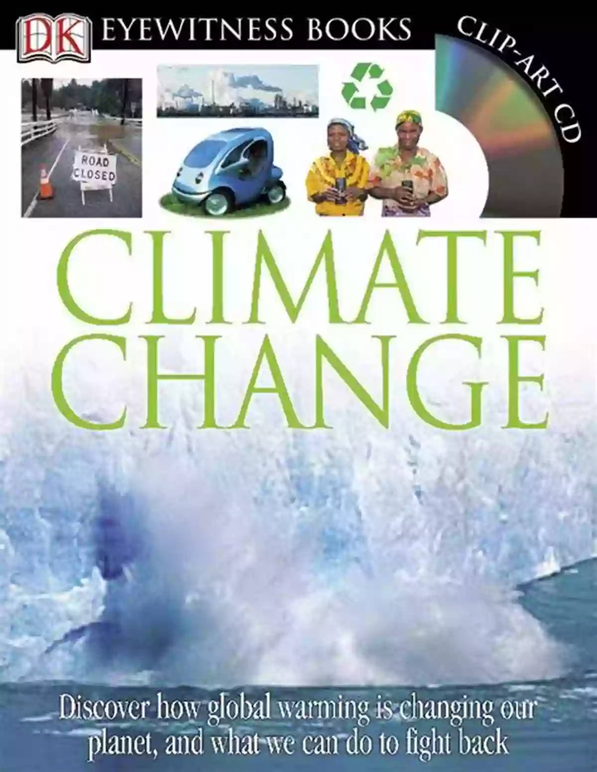 Climate Change DK Eyewitness A Journey Through The Changing World Climate Change (DK Eyewitness) DK