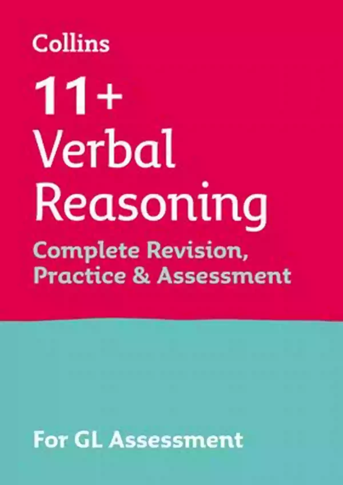 Collins 11+ Verbal Reasoning Complete Revision Practice And Assessment For GL Collins 11+ 11+ Verbal Reasoning Complete Revision Practice And Assessment For GL