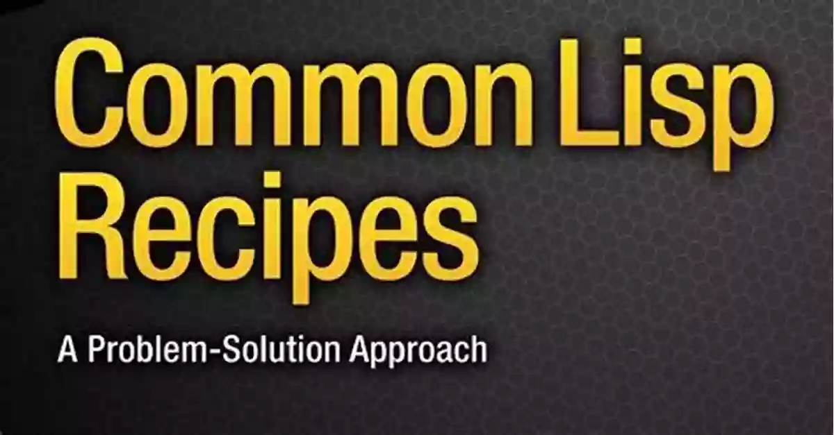 Common Lisp Recipes Problem Solution Approach Common Lisp Recipes: A Problem Solution Approach