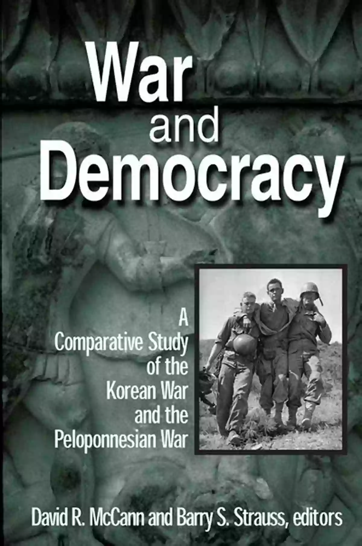 Comparative Study Of The Korean War And The Peloponnesian War War And Democracy: A Comparative Study Of The Korean War And The Peloponnesian War (East Gate Book)