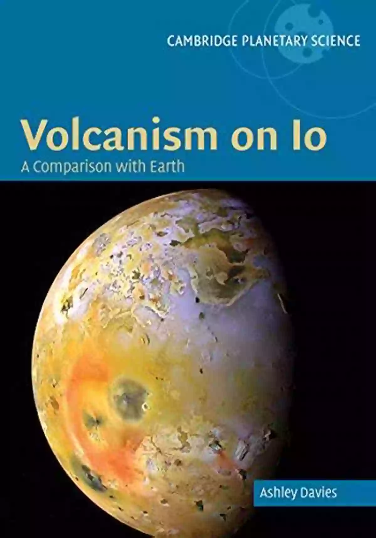 Comparison With Earth Cambridge Planetary Science Volcanism On Io: A Comparison With Earth (Cambridge Planetary Science 7)