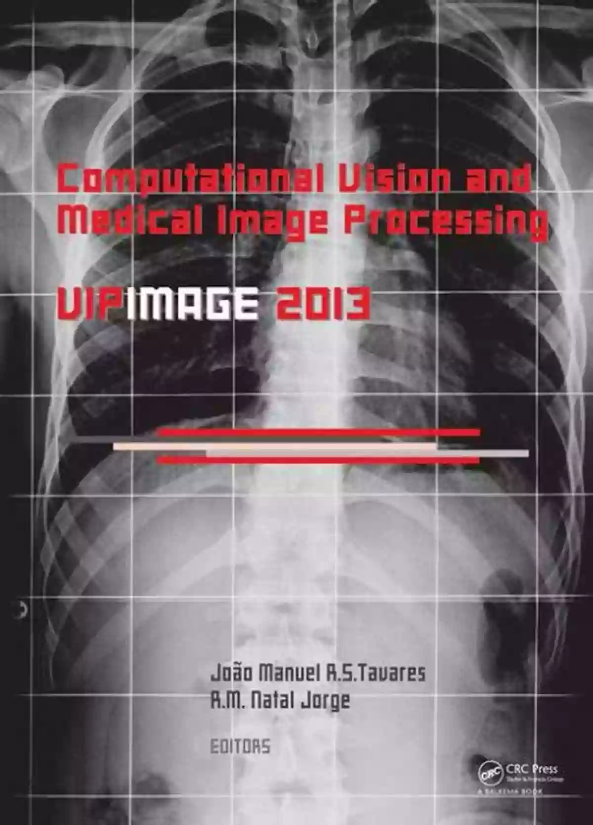 Computational Vision And Medical Image Processing IV VIPIMAGE 2013 Computational Vision And Medical Image Processing IV: VIPIMAGE 2013