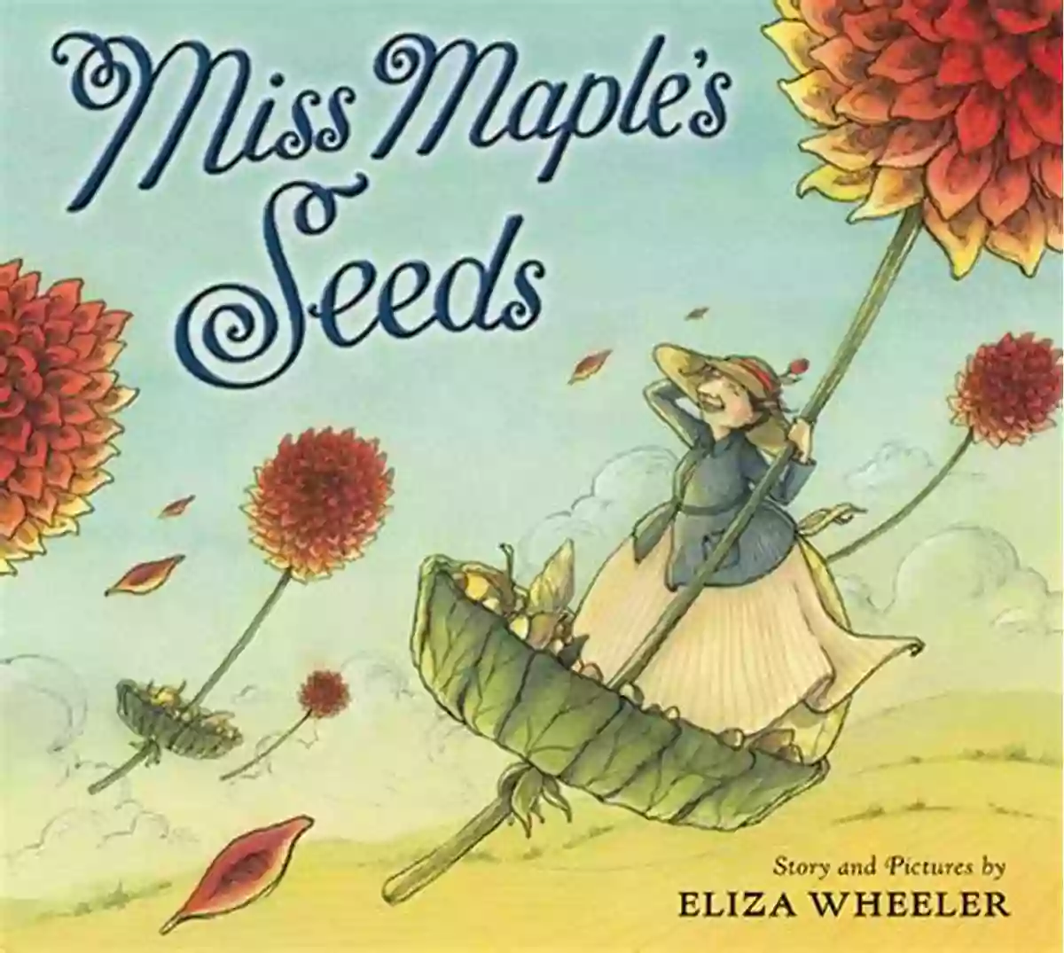 Cover Of Miss Maple's Seeds, Showing Miss Maple Seeds And A Variety Of Tiny Seeds In Her Hands Miss Maple S Seeds Eliza Wheeler