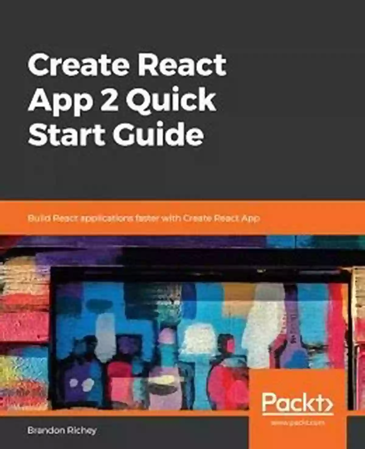 Create React App Quick Start Guide Create React App 2 Quick Start Guide: Build React Applications Faster With Create React App