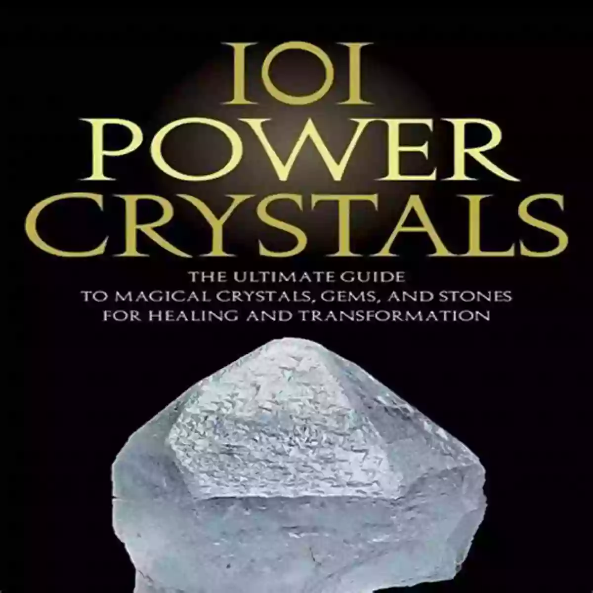 Crystals Guide Crystal Healing: The Ultimate Guide On The Power Of Crystals (Pictures Included 1)