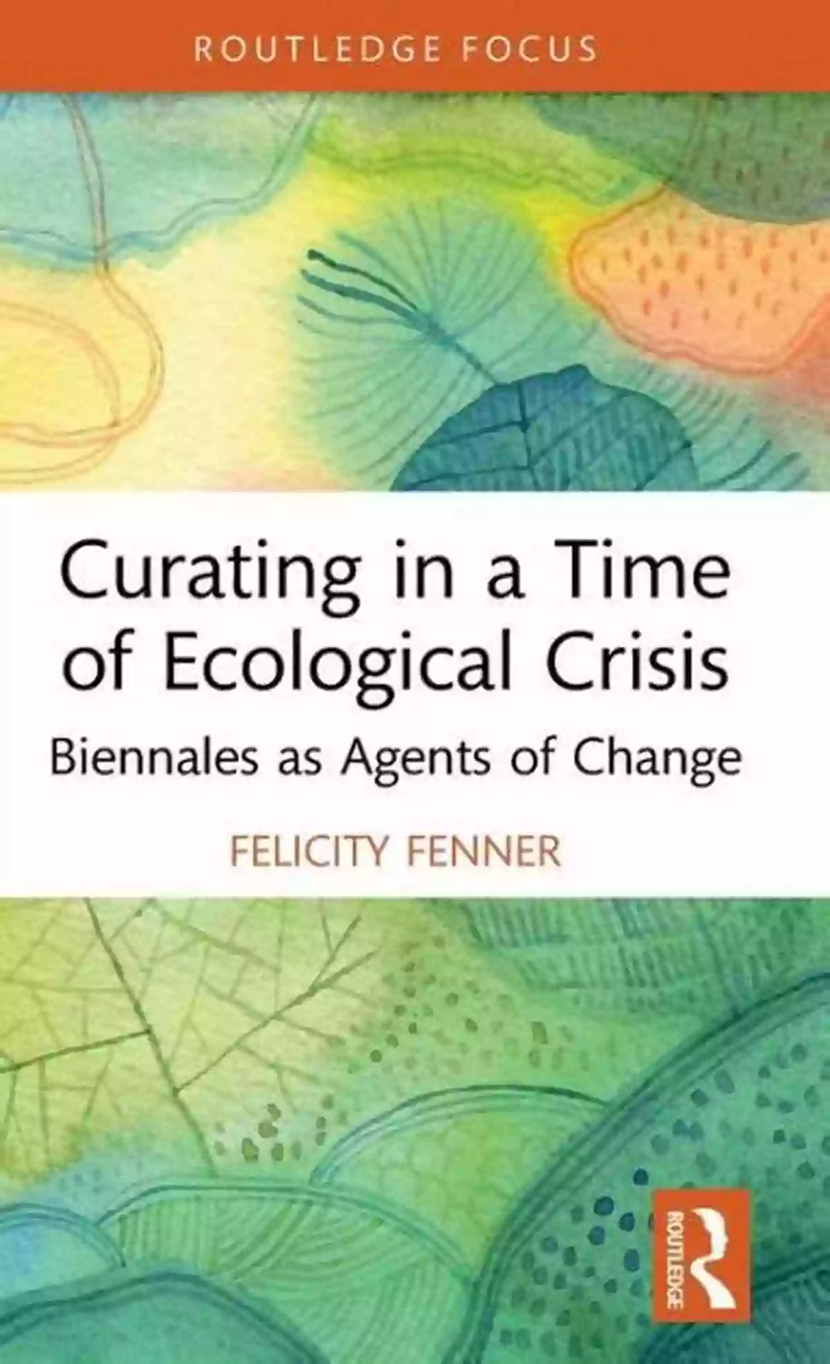 Curating In Time Of Ecological Crisis Curating In A Time Of Ecological Crisis: Biennales As Agents Of Change