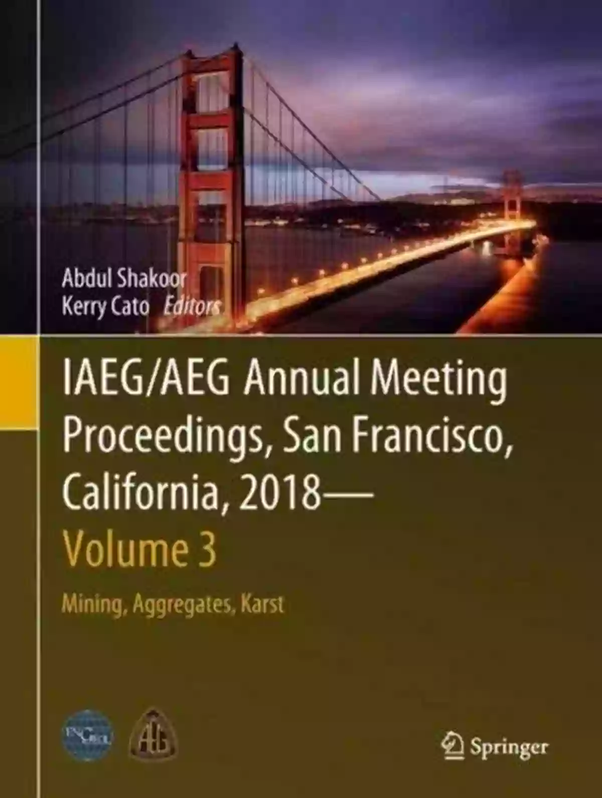 Dams IAEG/AEG Annual Meeting Proceedings San Francisco California 2018 Volume 4: Dams Tunnels Groundwater Resources Climate Change