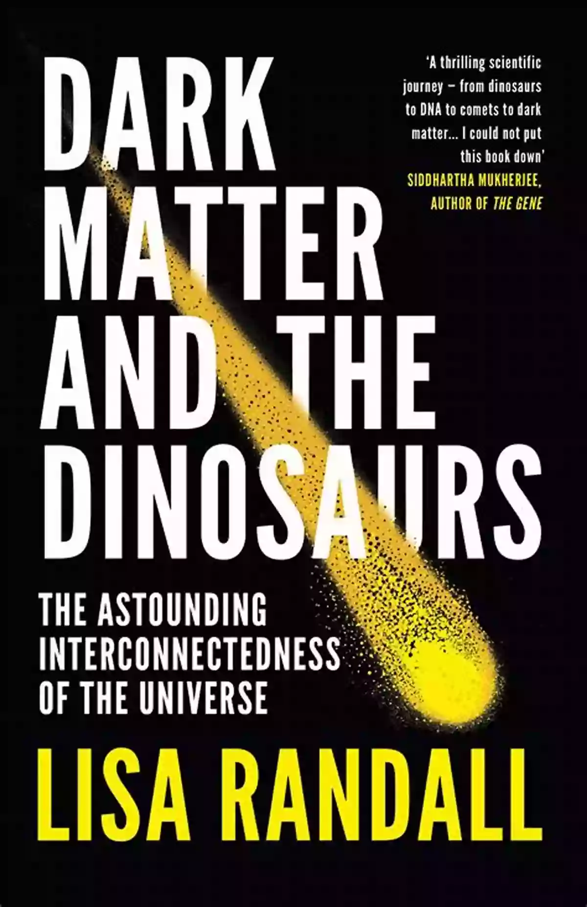 Dark Matter And The Dinosaurs Dark Matter And The Dinosaurs: The Astounding Interconnectedness Of The Universe