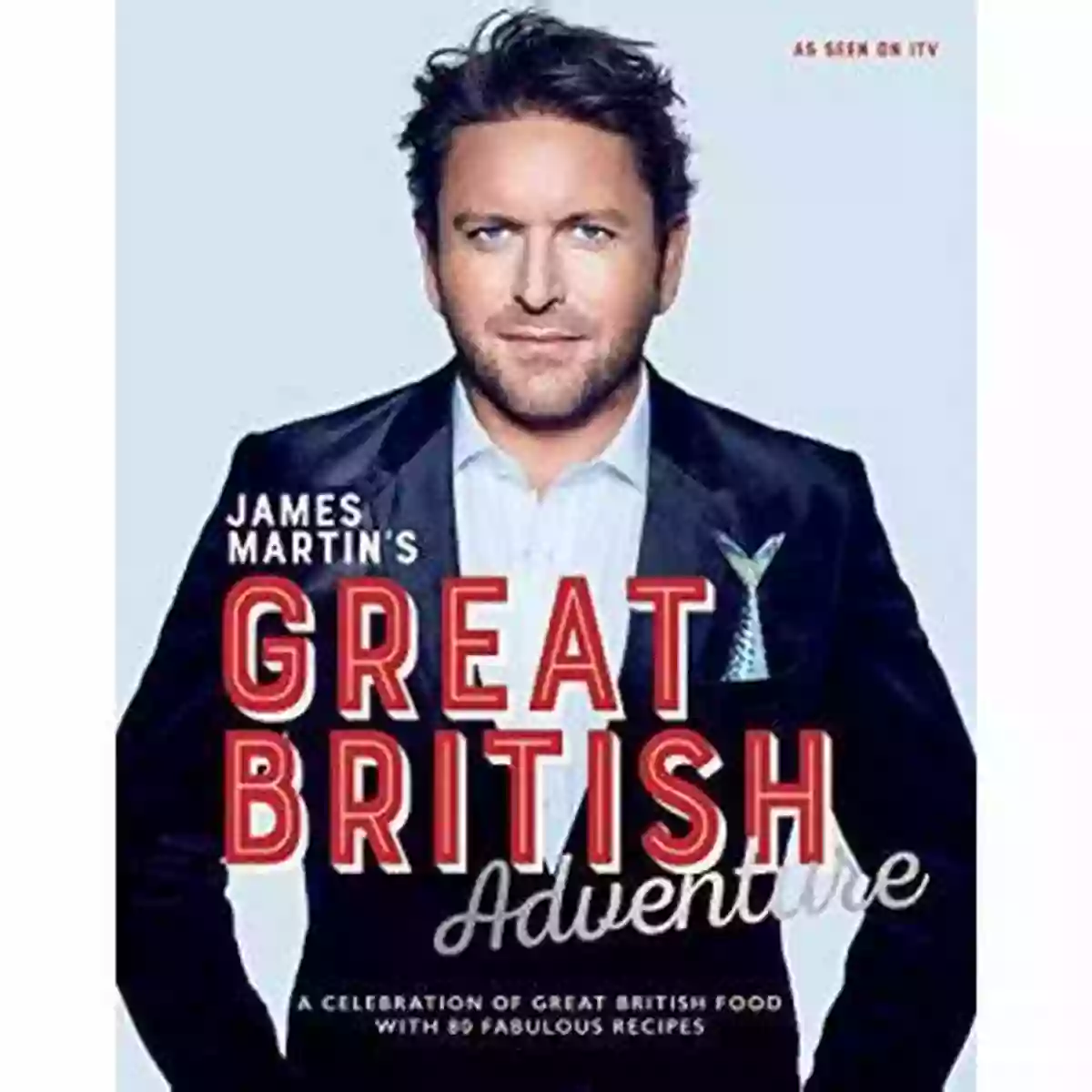 Delicious Shepherd's Pie James Martin S Great British Adventure: A Celebration Of Great British Food With 80 Fabulous Recipes