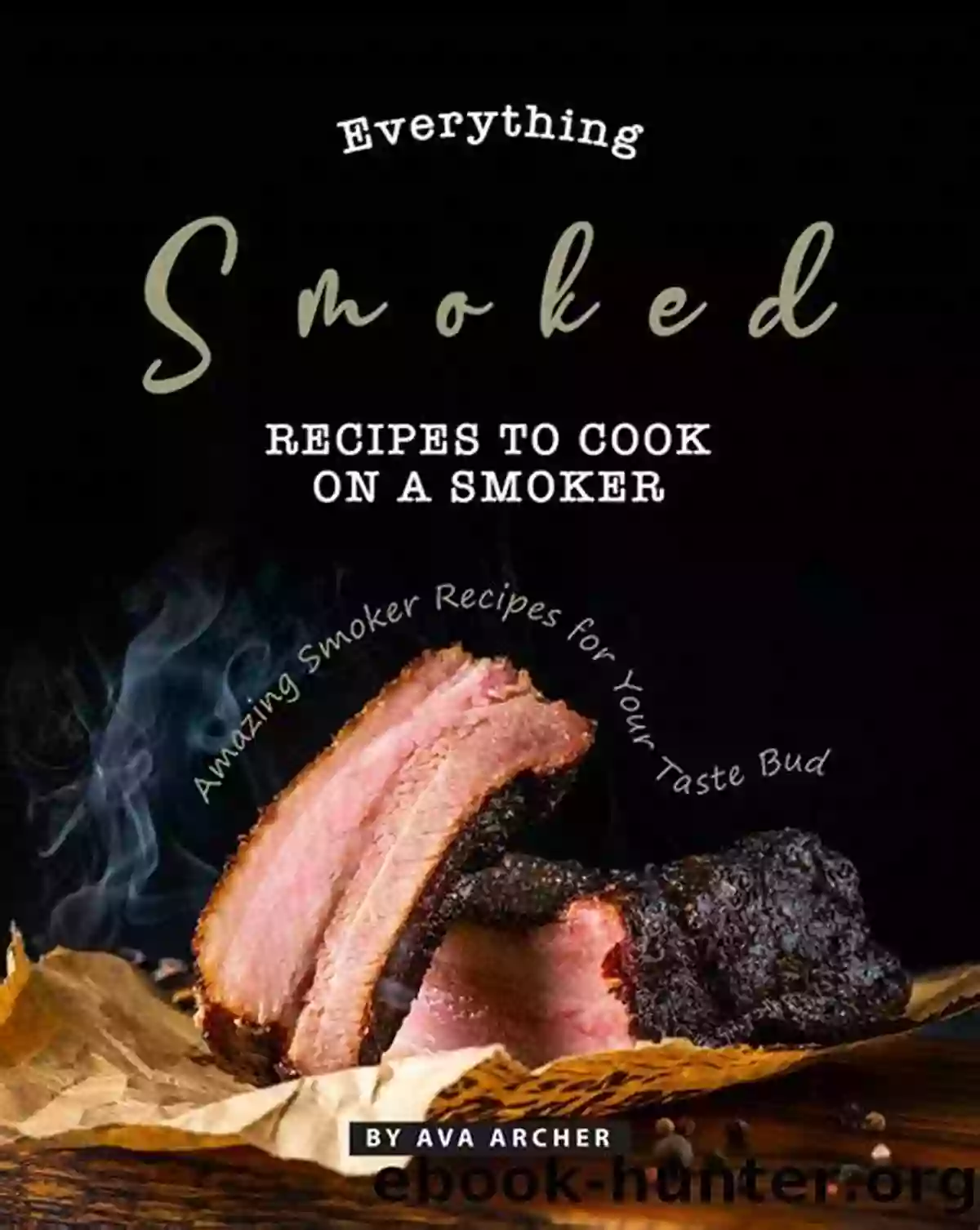 Delicious Smoked Salmon Everything Smoked: Recipes To Cook On A Smoker: Amazing Smoker Recipes For Your Taste Bud