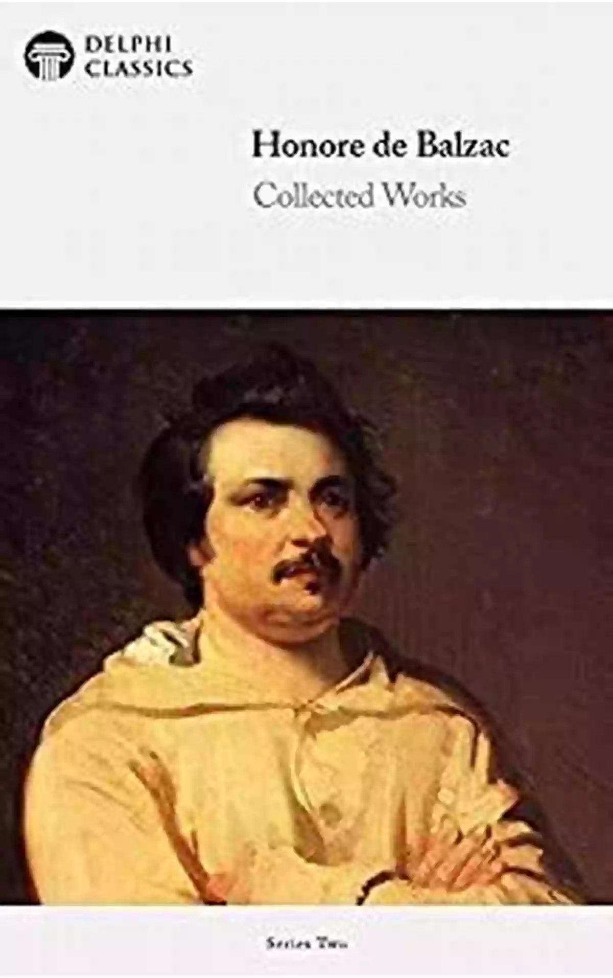 Delphi Collected Works Of Honore De Balzac Delphi Collected Works Of Honore De Balzac With The Complete Human Comedy (Illustrated) (Delphi Two 2)