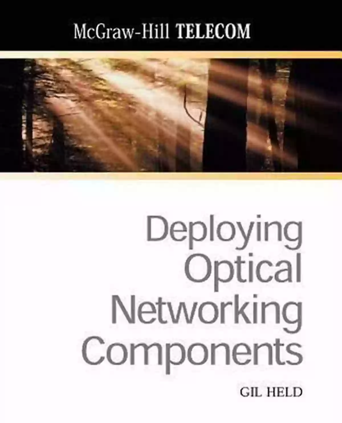 Deploying Optical Networking Components Deploying Optical Networking Components (McGraw Hill Telecom)