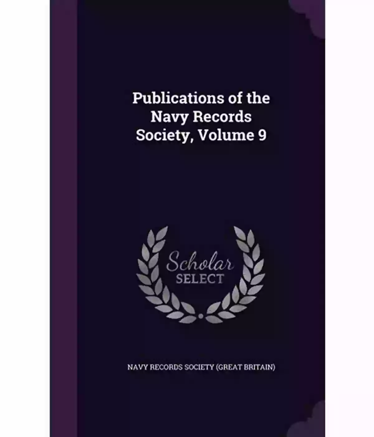 Discover The Vast Collection Of Volume VI Navy Records Society Publications The Naval Miscellany: Volume VI (Navy Records Society Publications 6)