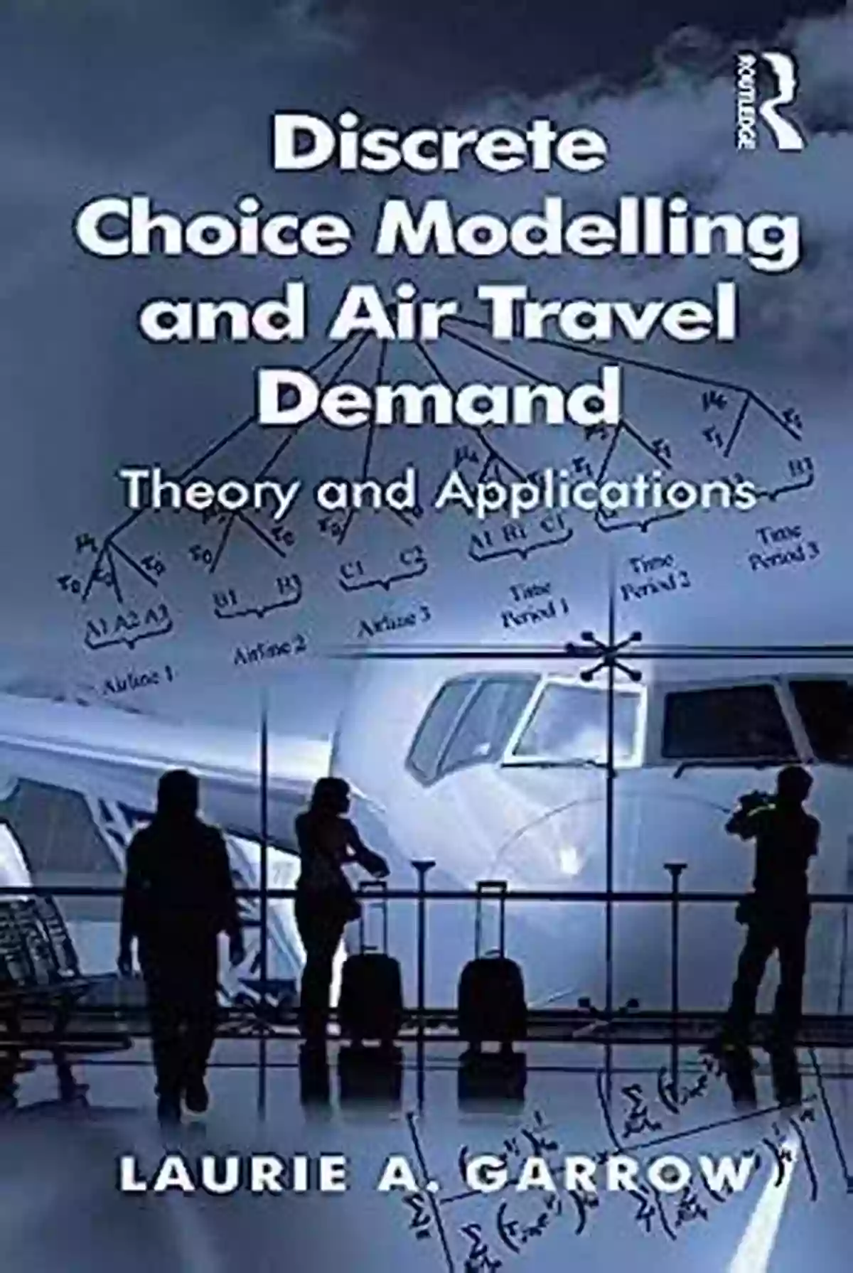 Discrete Choice Modelling And Air Travel Demand Discrete Choice Modelling And Air Travel Demand: Theory And Applications