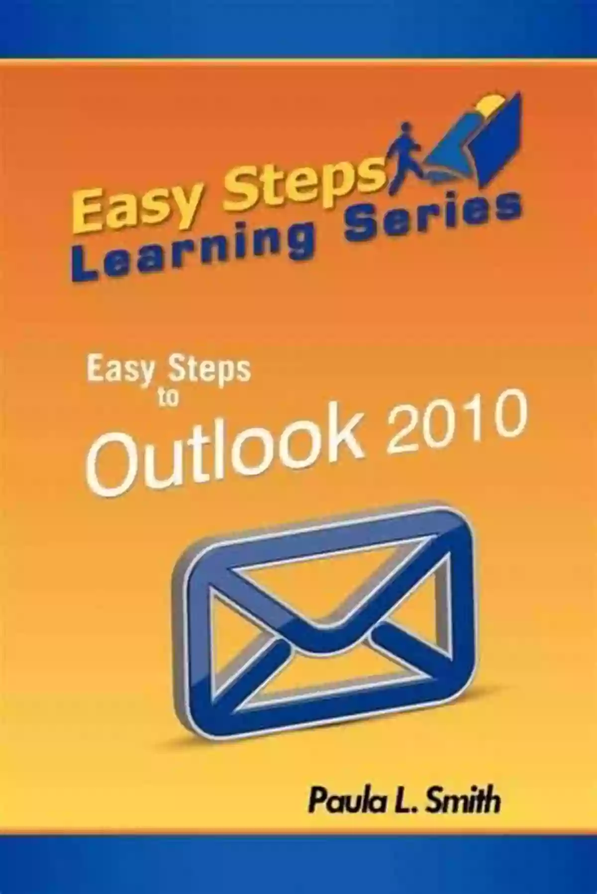 Easy Steps To Outlook 2010 Easy Steps Learning Series: Easy Steps To Outlook 2010