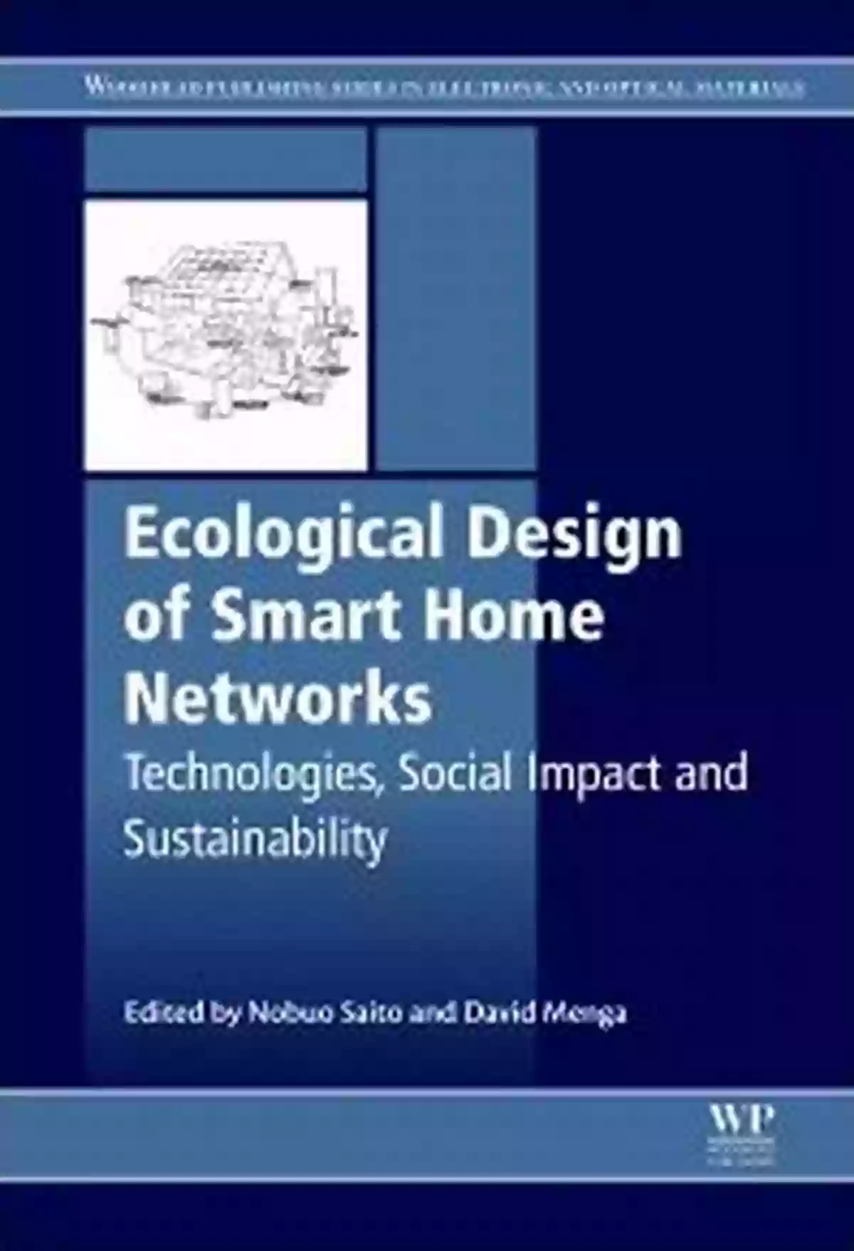 Ecological Design Of Smart Home Networks Ecological Design Of Smart Home Networks: Technologies Social Impact And Sustainability (Woodhead Publishing In Electronic And Optical Materials)