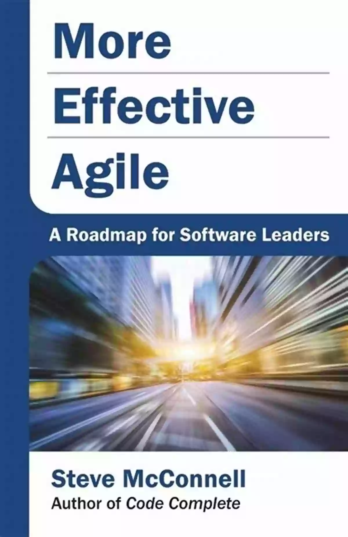 Effective Agile Roadmap For Software Leaders More Effective Agile: A Roadmap For Software Leaders