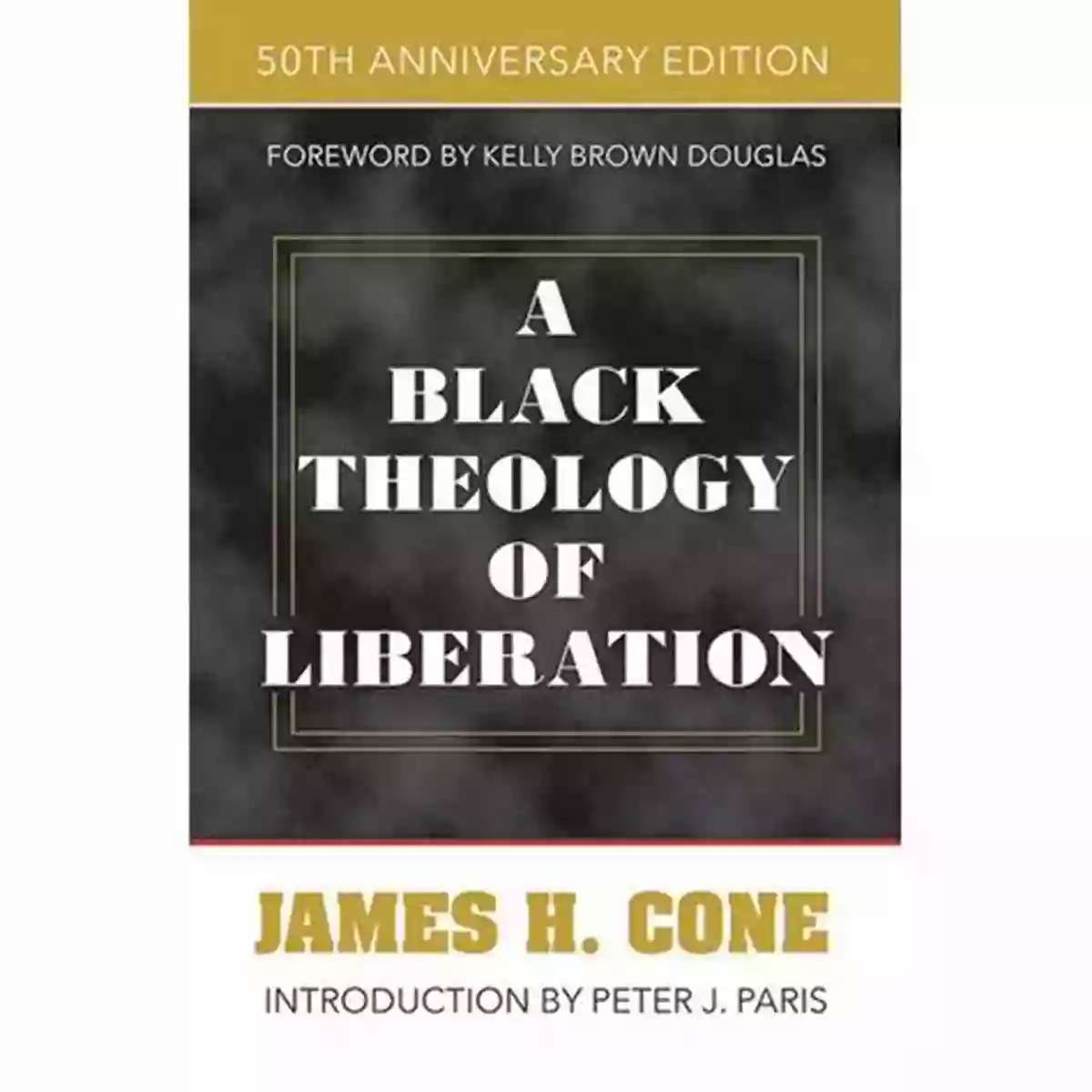 Empowering Black Communities Impact Of Black Theology Of Liberation A Black Theology Of Liberation: 50th Anniversary Edition