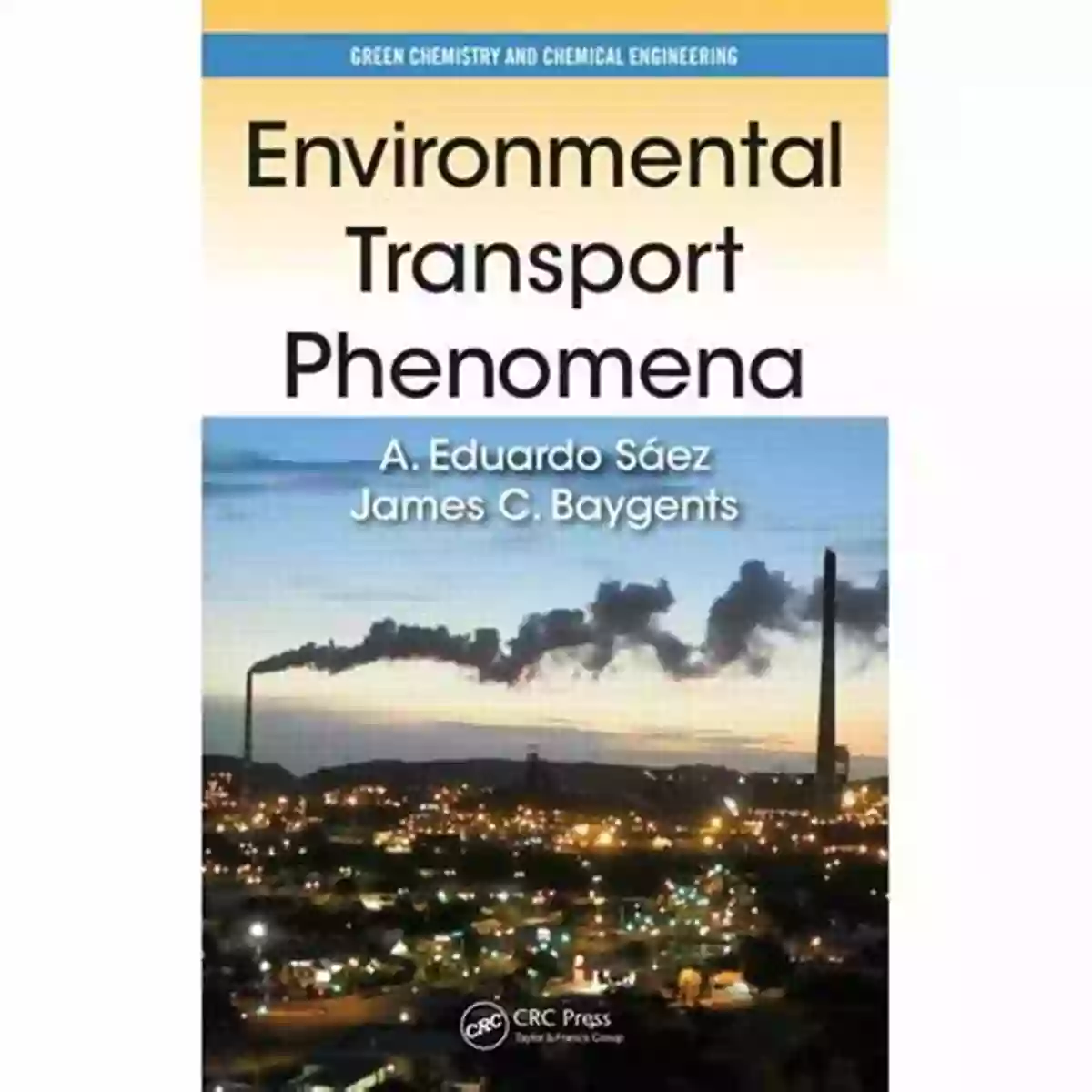 Environmental Transport Phenomena In Green Chemistry And Chemical Engineering Environmental Transport Phenomena (Green Chemistry And Chemical Engineering)