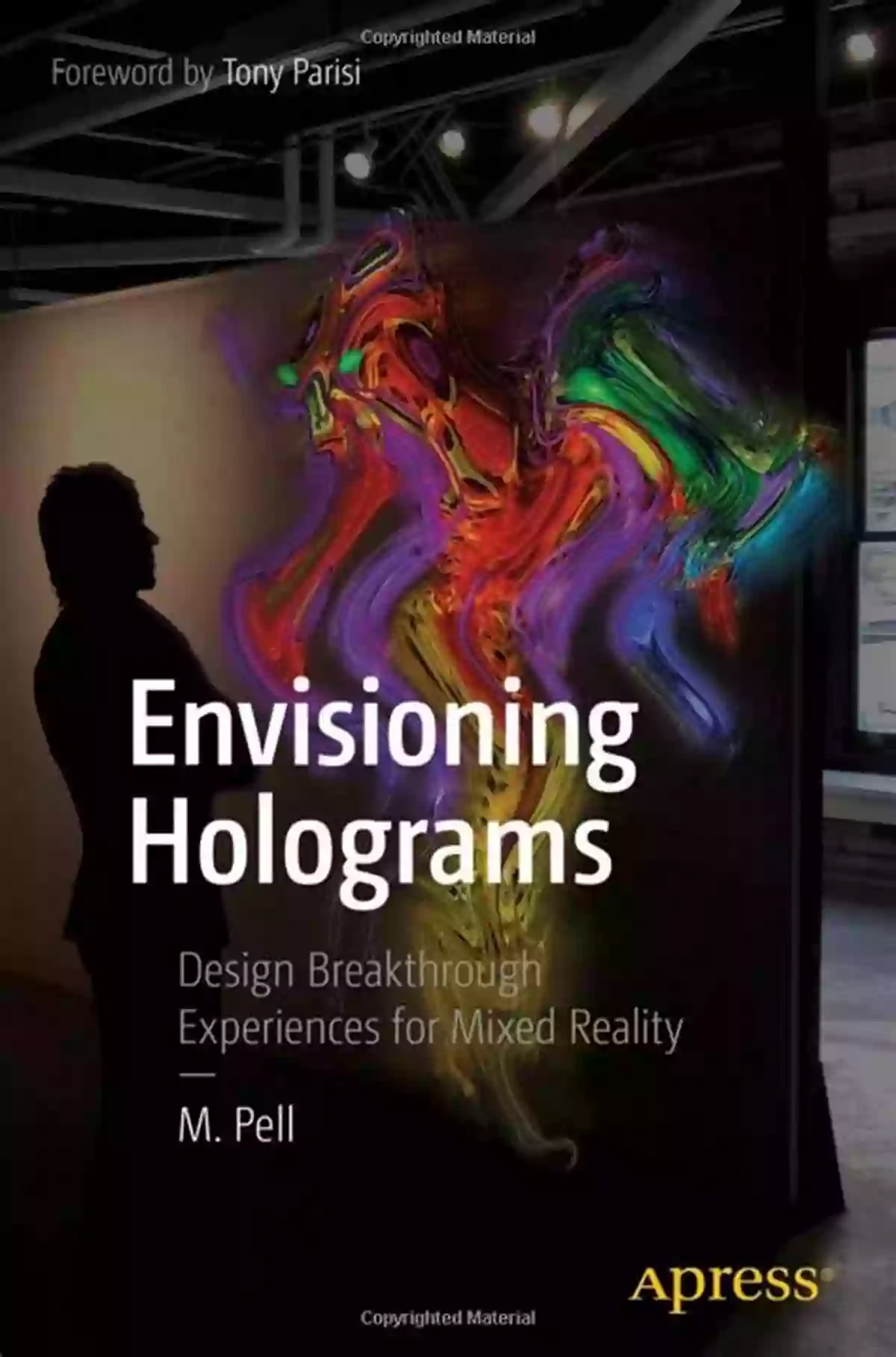 Envisioning Holograms Design Breakthrough Experiences For Mixed Reality Envisioning Holograms: Design Breakthrough Experiences For Mixed Reality