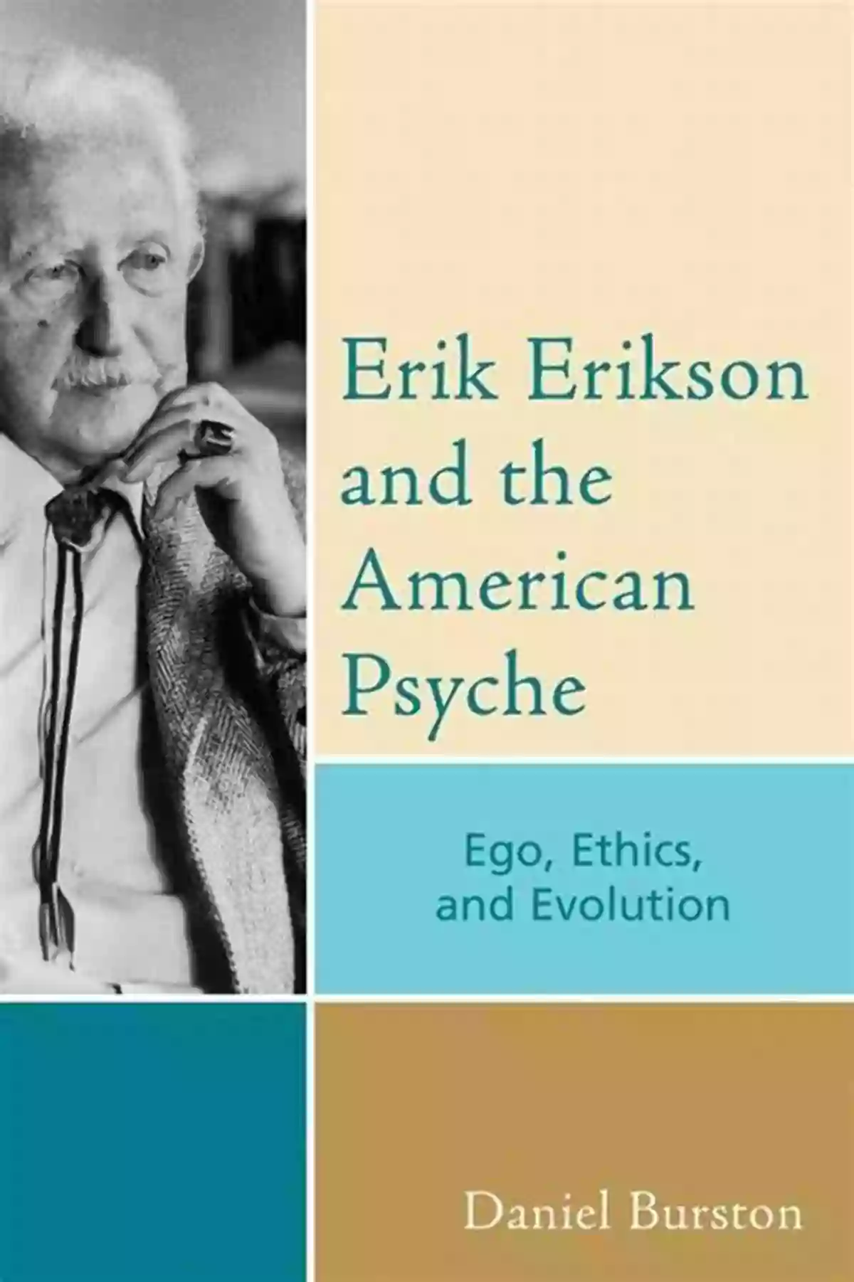 Erik Erikson And The American Psyche Erik Erikson And The American Psyche: Ego Ethics And Evolution (Psychological Issues 65)