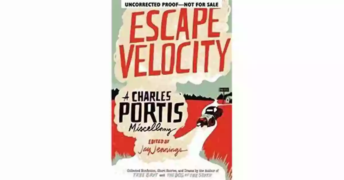 Escape Velocity Explore The Mesmerizing World Of Author Charles Portis Escape Velocity: A Charles Portis Miscellany