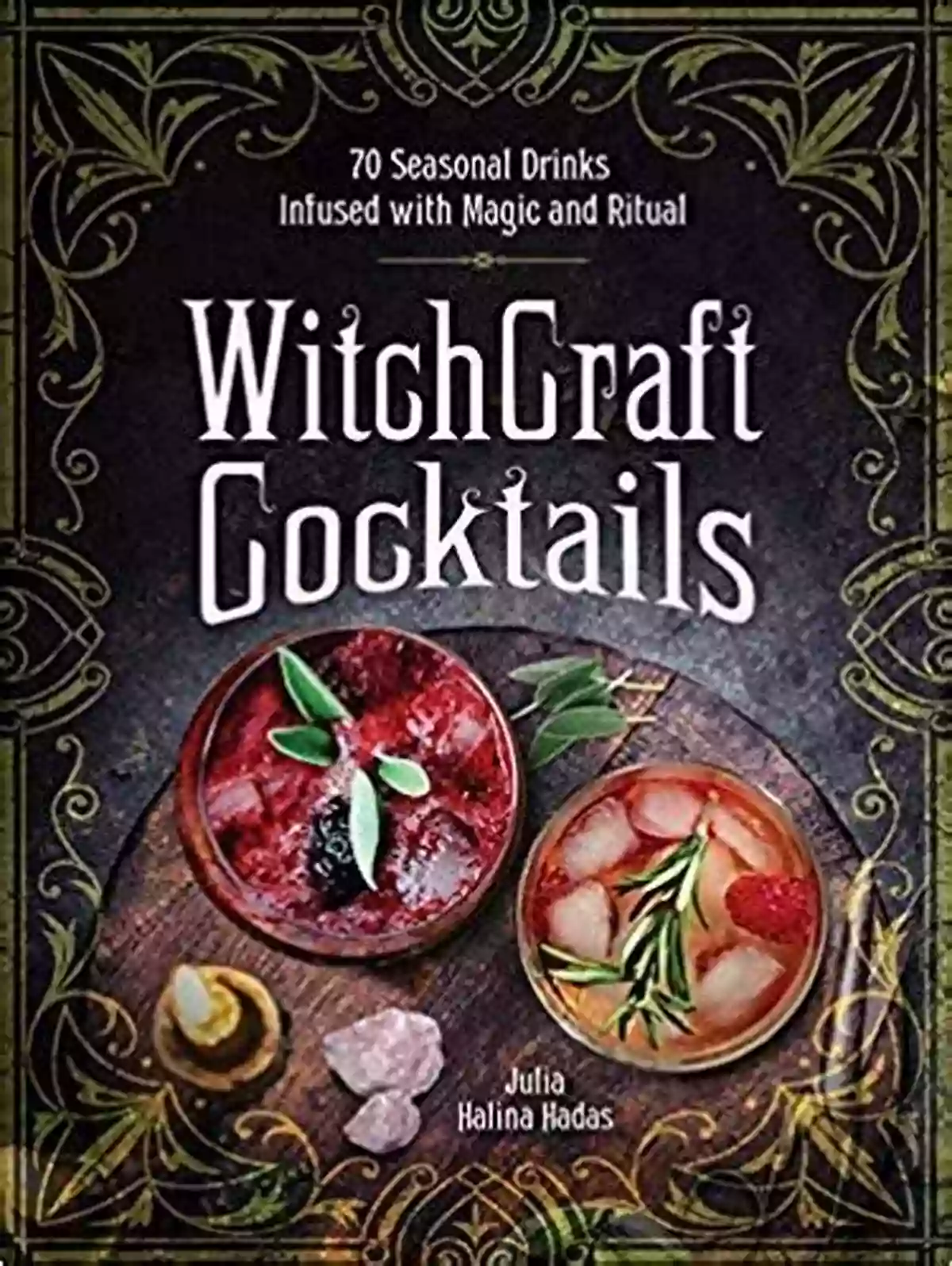 Exquisite Witchcraft Cocktails For Magical Celebrations WitchCraft Cocktails: 70 Seasonal Drinks Infused With Magic Ritual