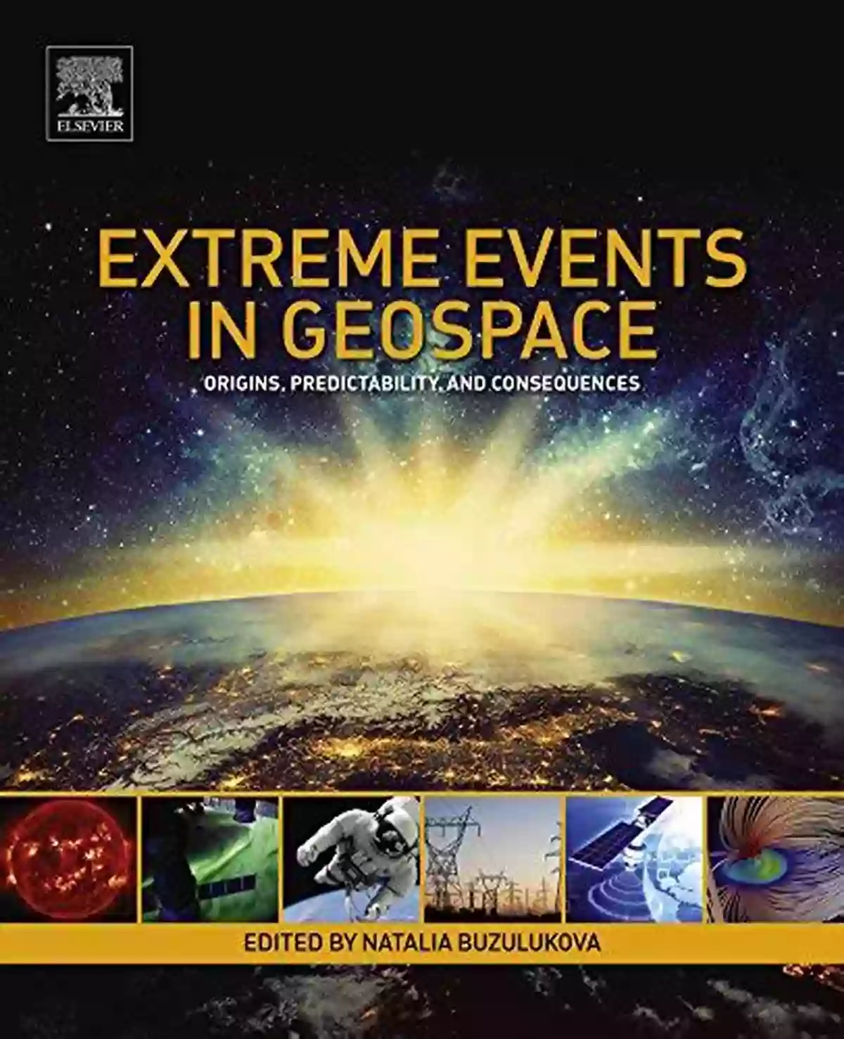 Extreme Events In Geospace Extreme Events In Geospace: Origins Predictability And Consequences