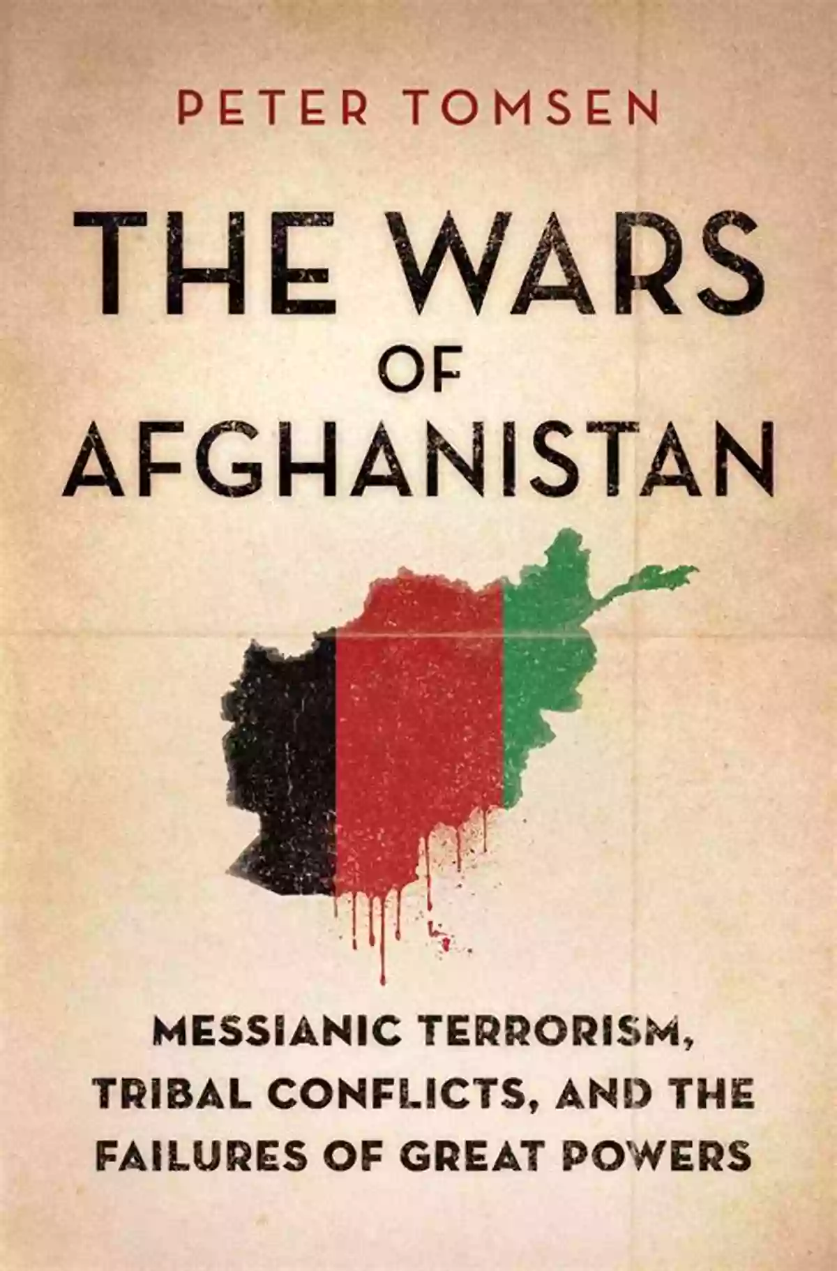 Failures Of Great Powers Image The Wars Of Afghanistan: Messianic Terrorism Tribal Conflicts And The Failures Of Great Powers