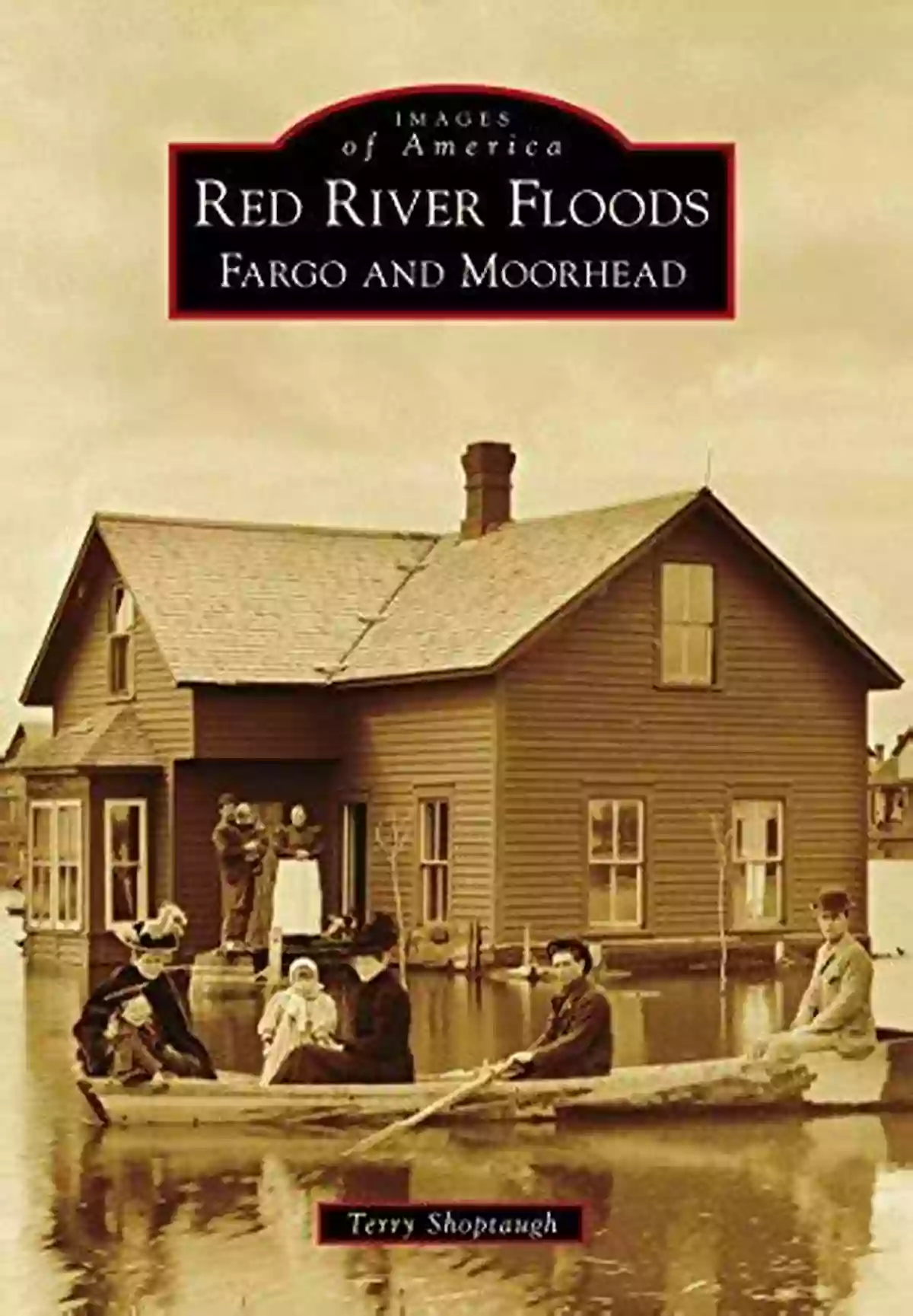 Fargo And Moorhead Images Of America Book Cover Red River Floods: Fargo And Moorhead (Images Of America)