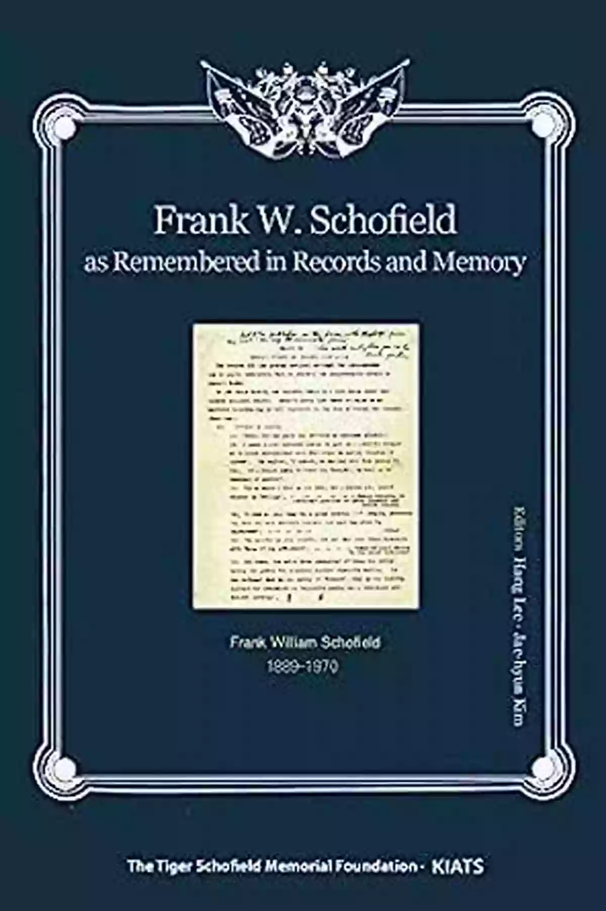 Frank Schofield As Remembered In Records And Memory Essential Writings Frank W Schofield As Remembered In Records And Memory Essential Writings (with KIATS) (Missionary In Korean Christianity)