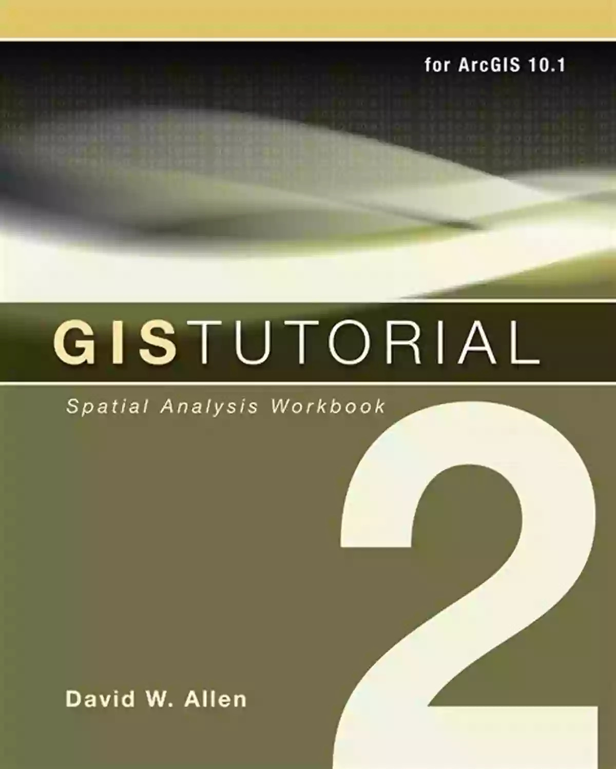 GIS Spatial Analysis Workbook Cover GIS Tutorial 2: Spatial Analysis Workbook (GIS Tutorials)