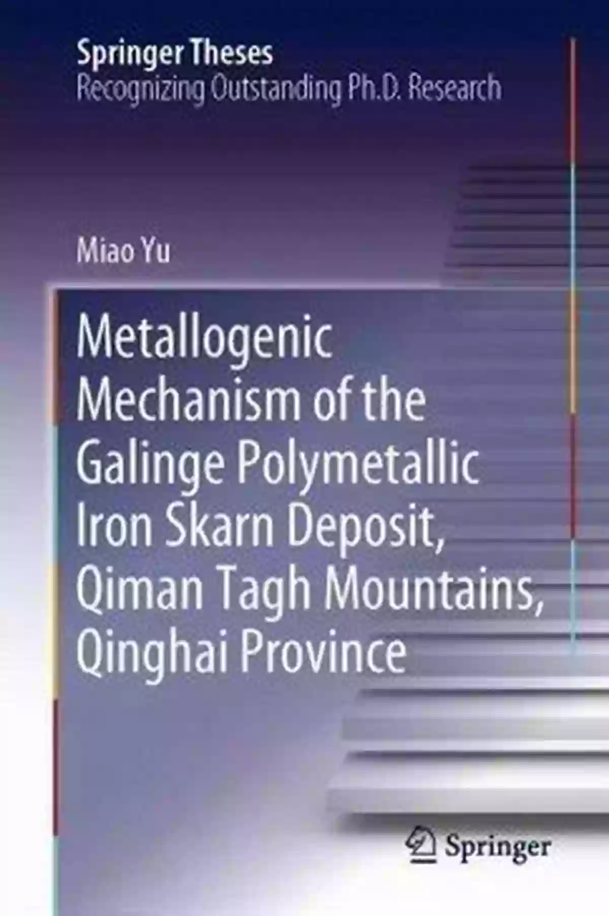 Galinge Polymetallic Iron Skarn Deposit Qiman Metallogenic Mechanism Of The Galinge Polymetallic Iron Skarn Deposit Qiman Tagh Mountains Qinghai Province (Springer Theses)