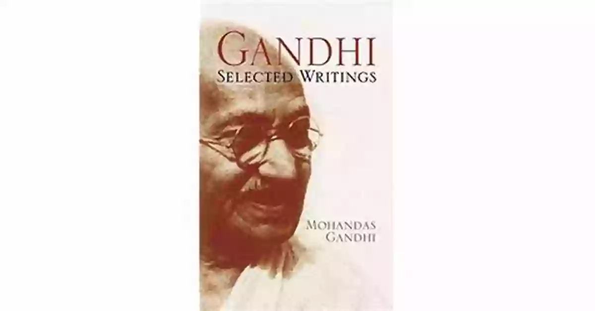 Gandhi Selected Political Writings Hackett Classics A Journey Into The Mind Of Mahatma Gandhi Gandhi: Selected Political Writings (Hackett Classics)