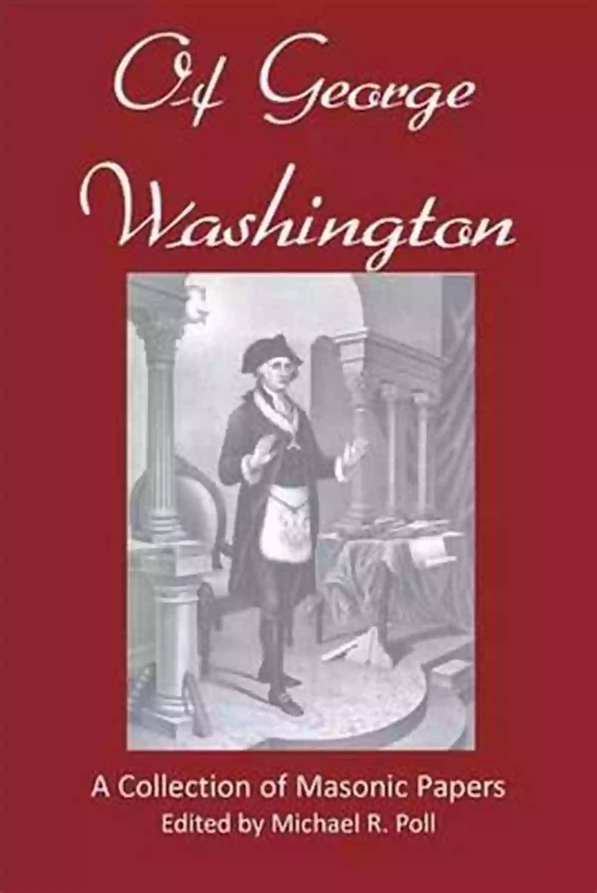 George Washington Michael Poll: The Visionary Leader Who Shaped A Nation Of George Washington Michael R Poll