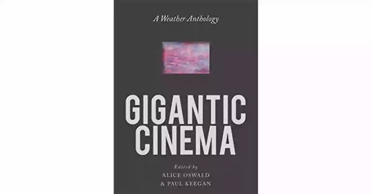 Gigantic Cinema Weather Anthology Gigantic Cinema: A Weather Anthology