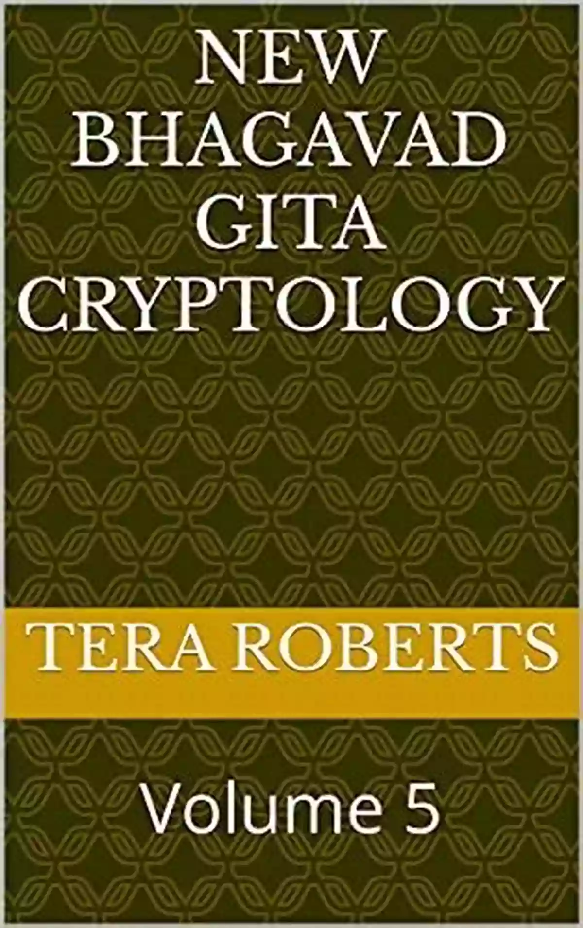 Gita Reader New Bhagavad Gita Cryptology: Volume 4