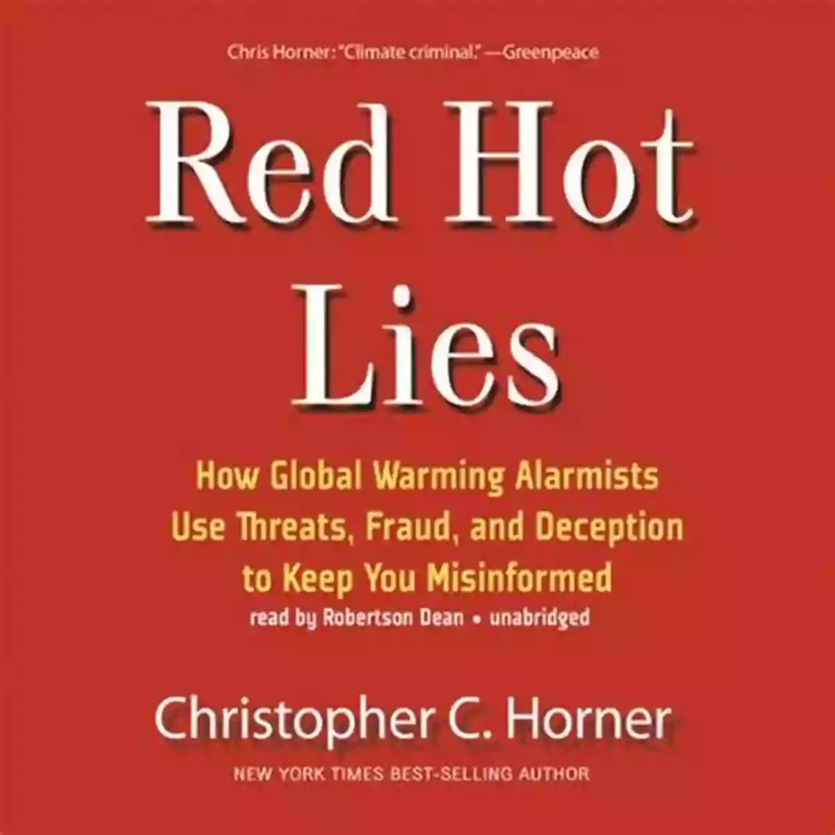 Global Warming Alarmists Threats, Fraud, And Deception Red Hot Lies: How Global Warming Alarmists Use Threats Fraud And Deception To Keep You Misinformed