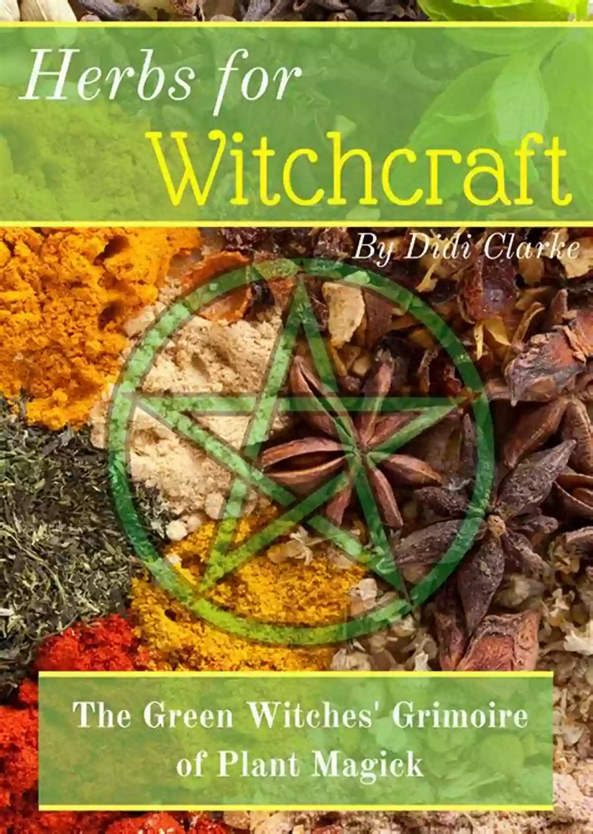 Green Witch Surrounded By Herbs And Plants, Harnessing Their Magic Power Wicca Herbal Magic: Become A Green Witch And Discover Plants Magic Power To Mastering Herbal Spells